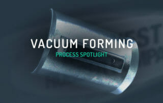 Vacuum Forming Process Spotlight